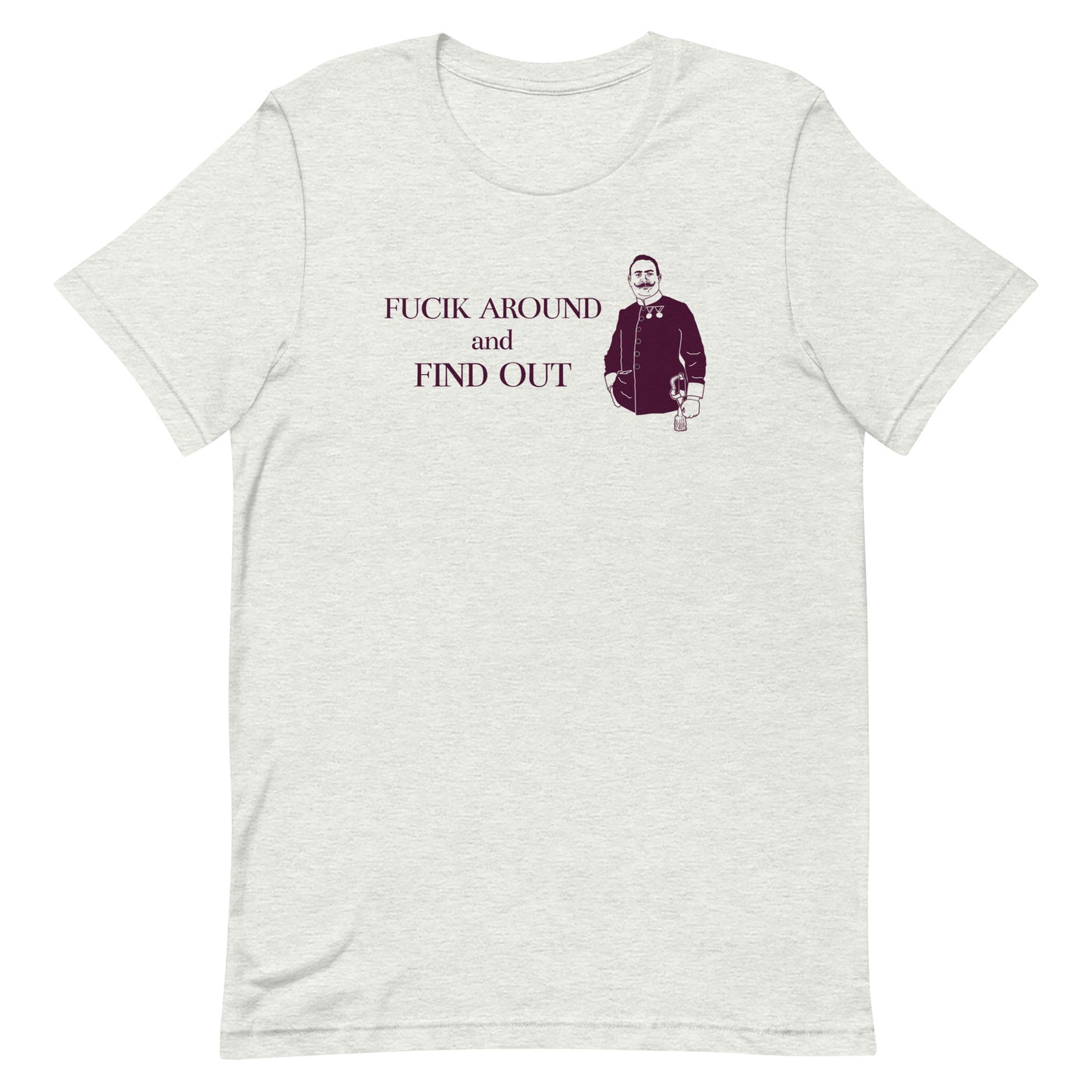 Funny Composer Julius Fucik T Shirt - Fucik Around and Find Out - Light Ash Grey