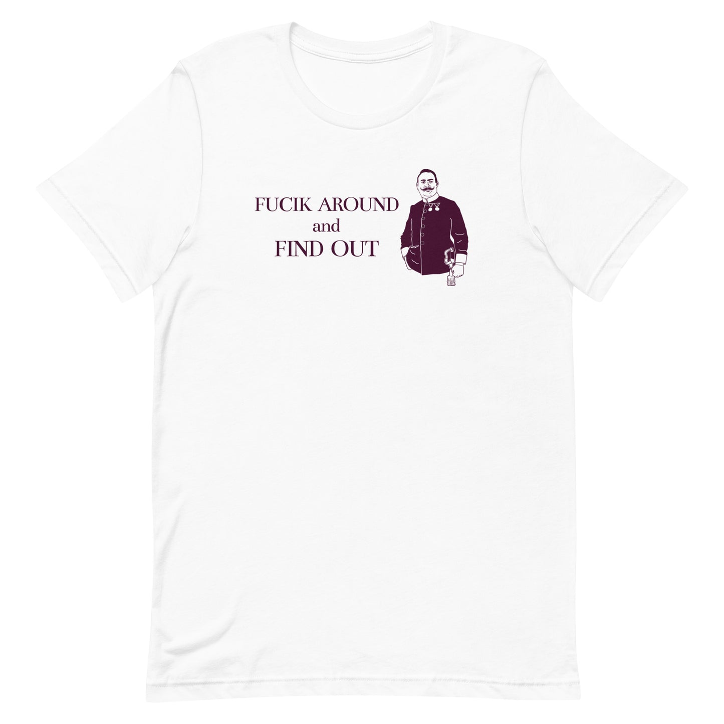 Funny Composer Julius Fucik T Shirt - Fucik Around and Find Out - White