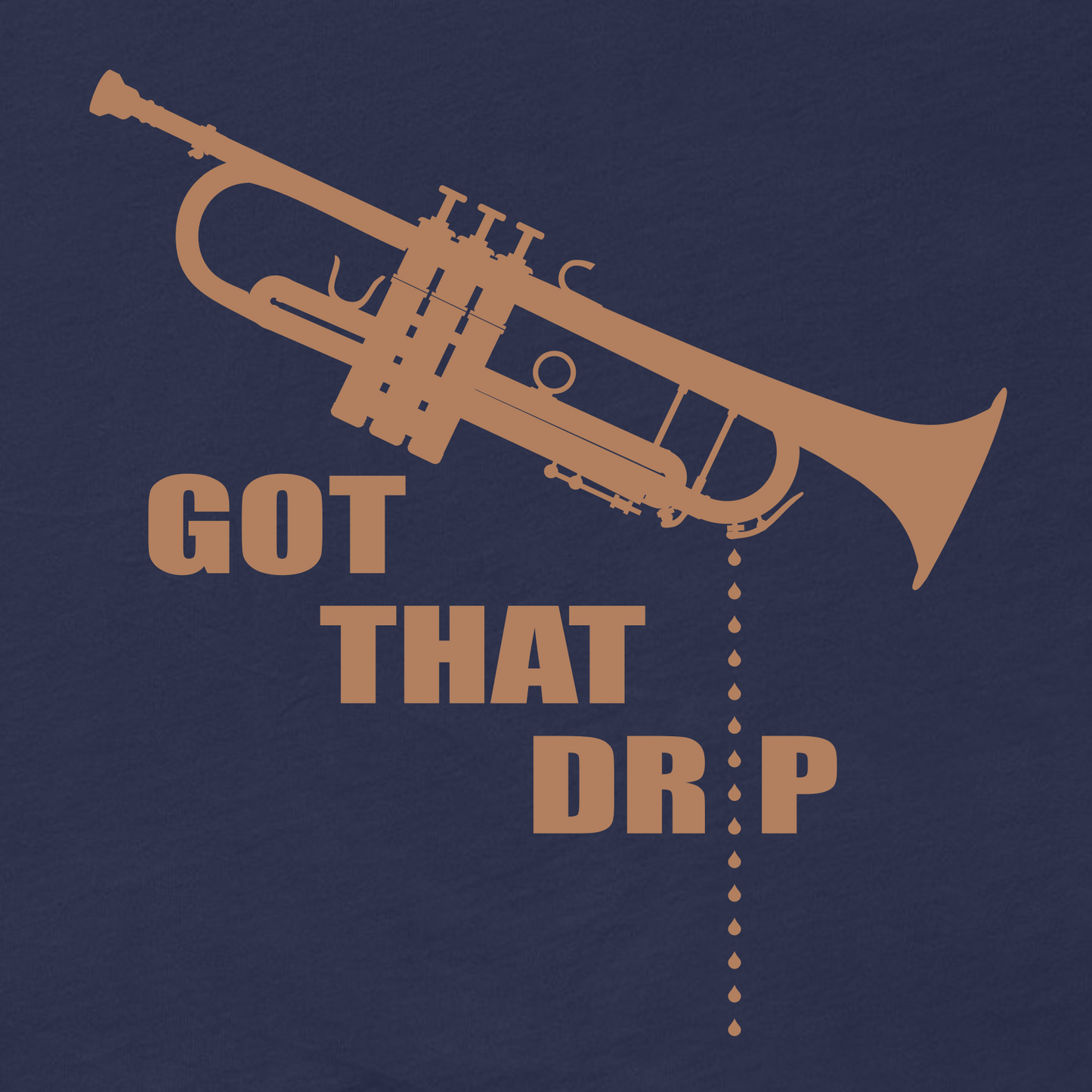 Funny Trumpet Spit Valve T Shirt: Got That Drip - Navy Blue