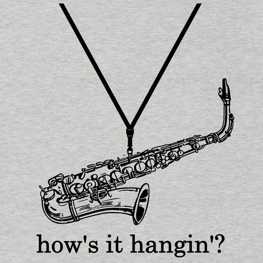 Funny Sax Saxophone T Shirt: How's It Hangin - Heather Grey