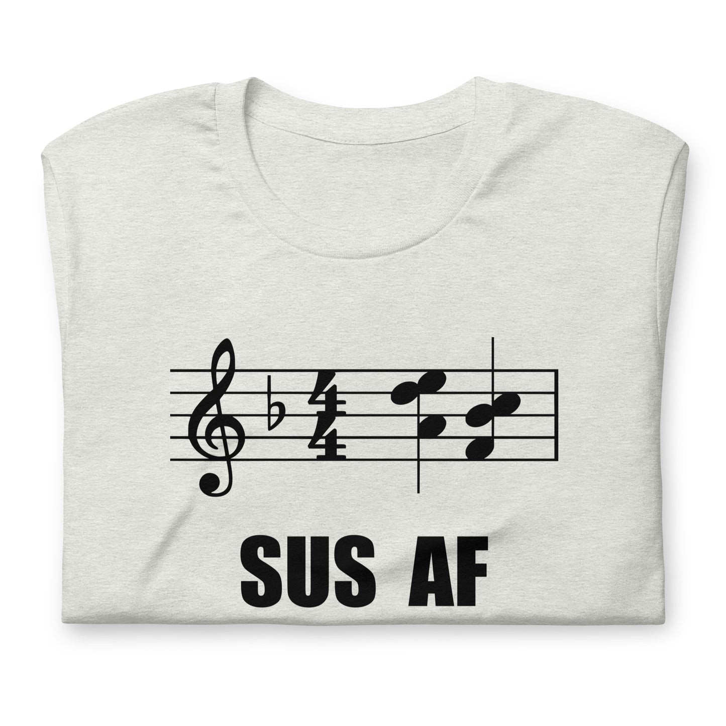 Funny Music Theory Suspended Chord T Shirt: SUS  AF - Ash Light Grey Heather