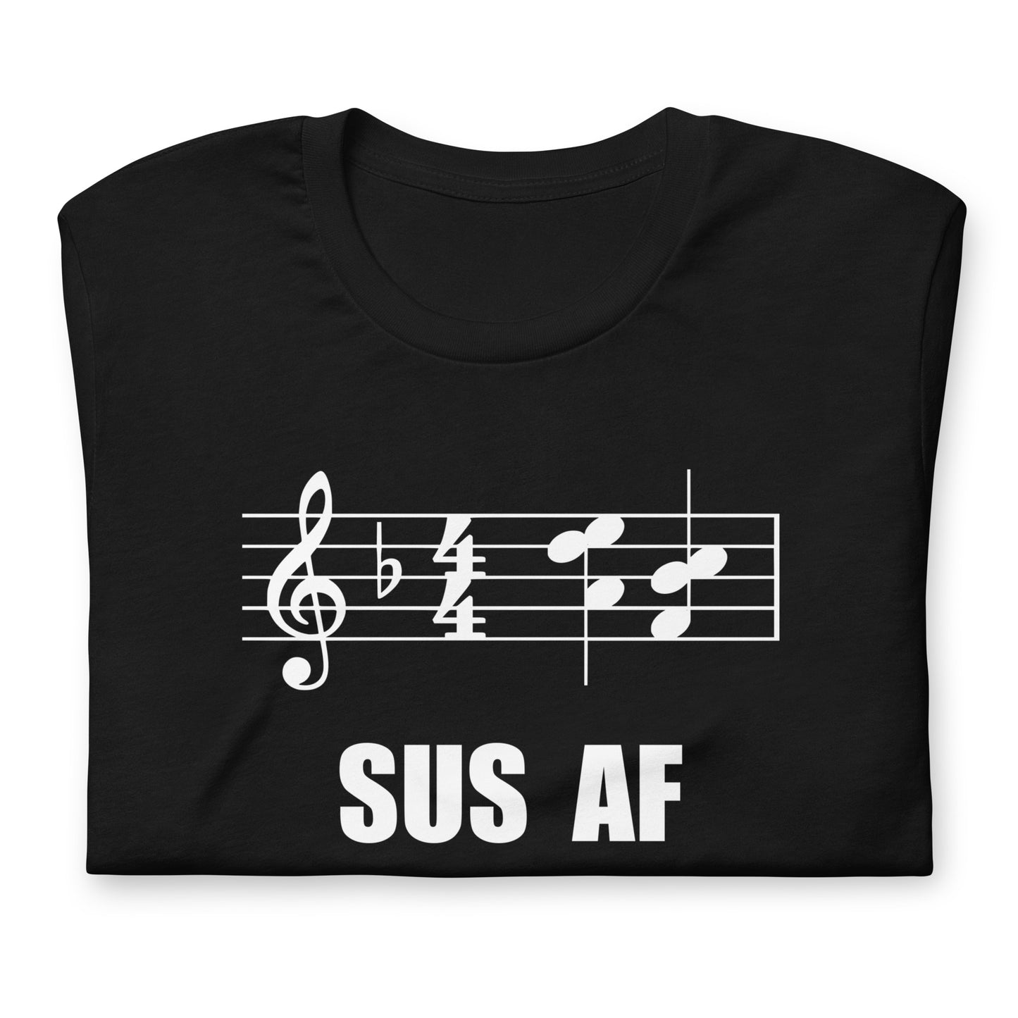 Funny Music Theory Suspended Chord T Shirt: SUS  AF - Black