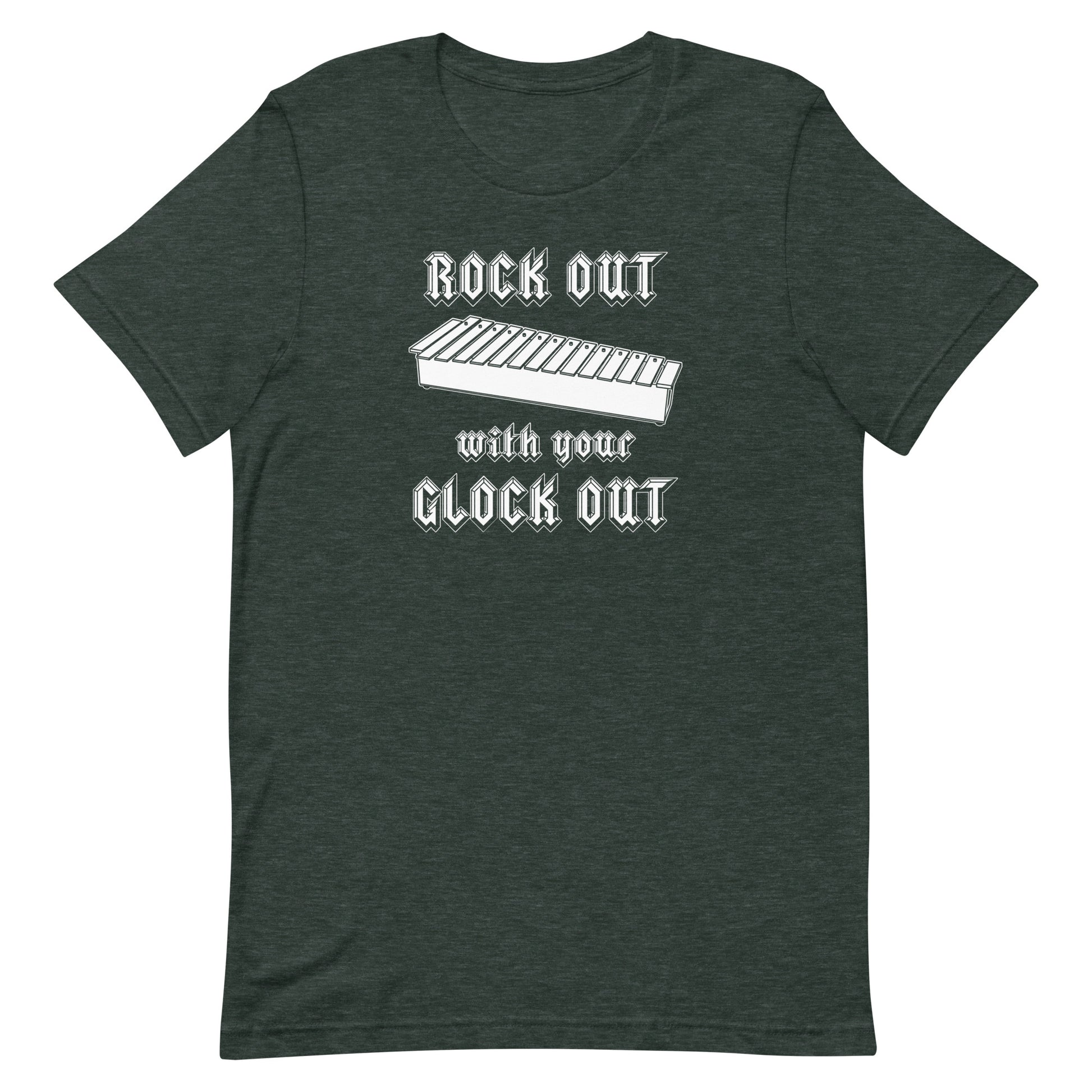 Funny Percussion Glockenspiel T Shirt: Rock Out with your Glock Out - Heather Forest Green