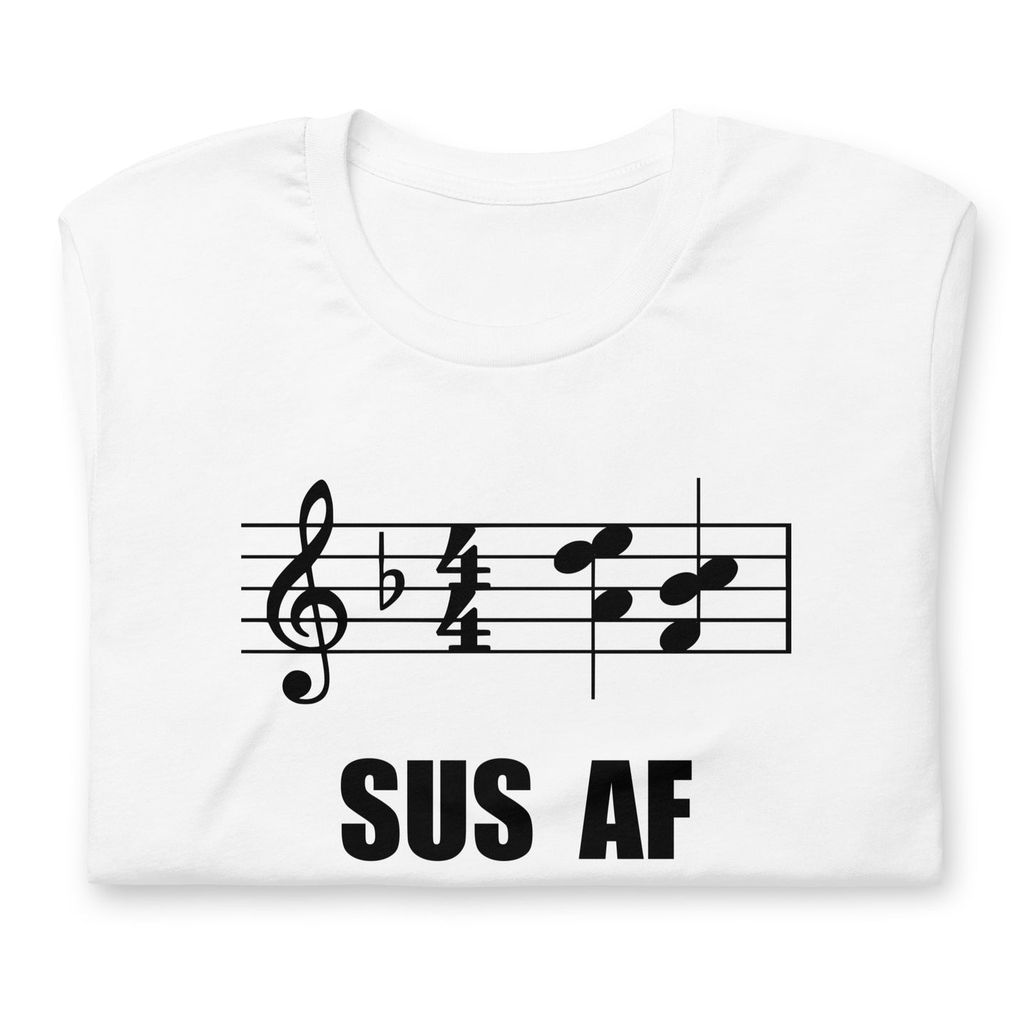 Funny Music Theory Suspended Chord T Shirt: SUS  AF - White